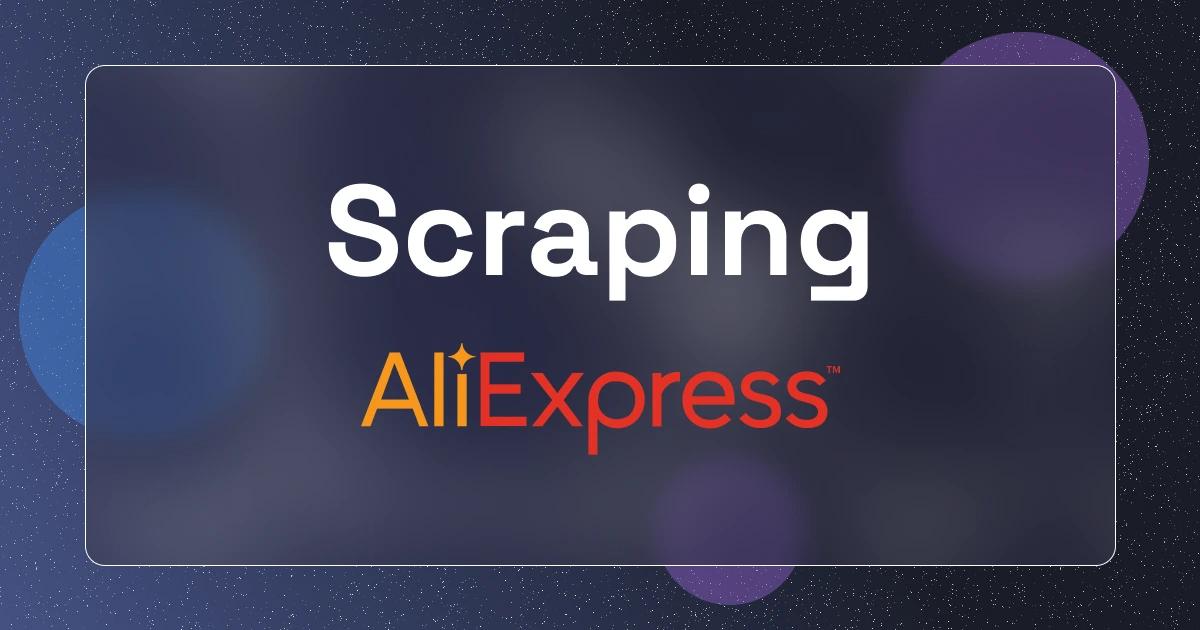 How to Scrape AliExpress Product Data in 2025?