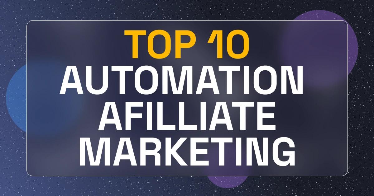 Top 10 automation tools to skyrocket your affiliate marketing success : Boost profits and save time